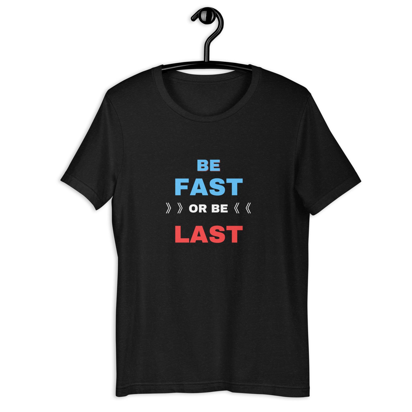 BE FAST OR LAST TEE - BLACK