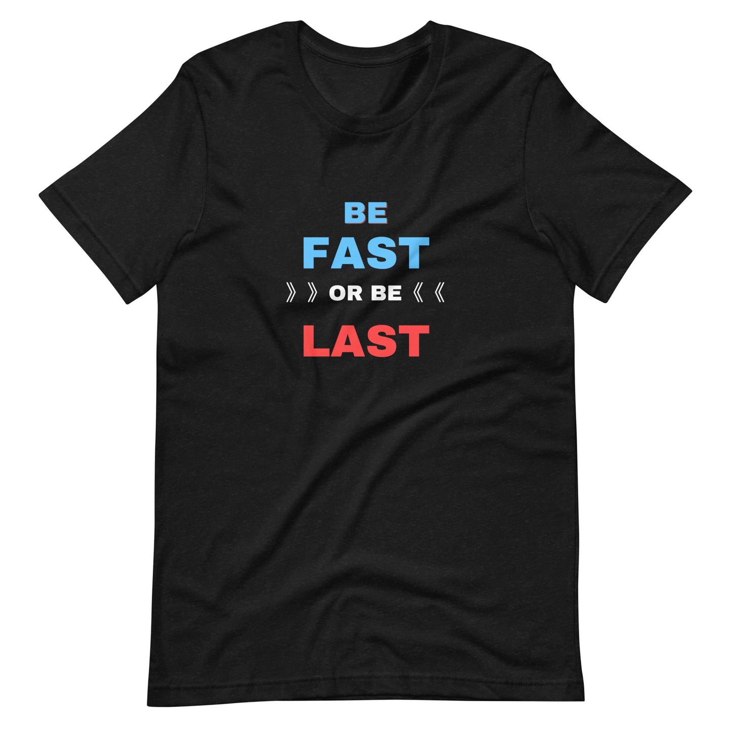 BE FAST OR LAST TEE - BLACK