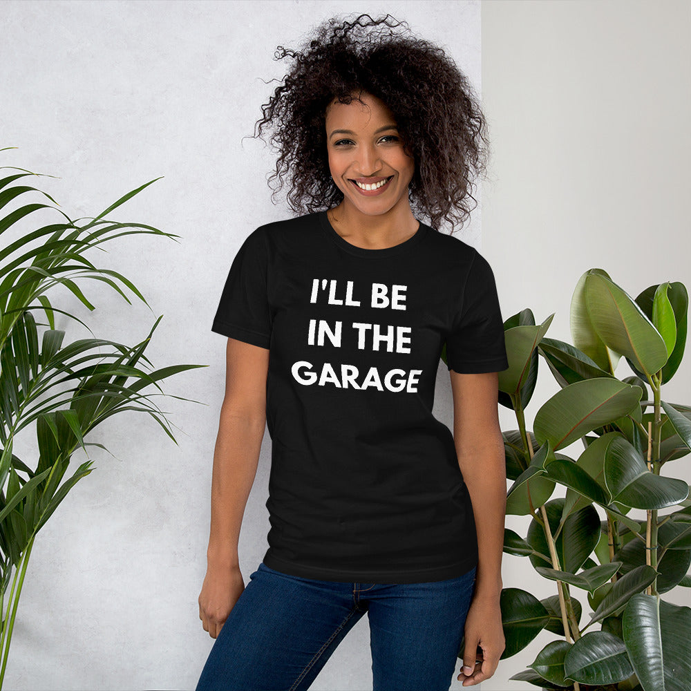 I'LL BE IN THE GARAGE TEE - BLACK