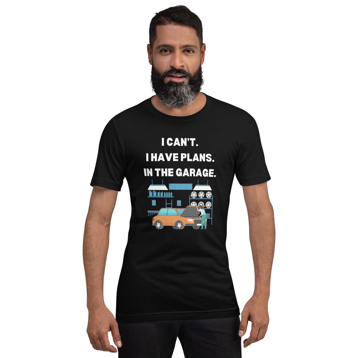 I CAN'T. I HAVE PLANS. IN THE GARAGE. TEE - BLACK