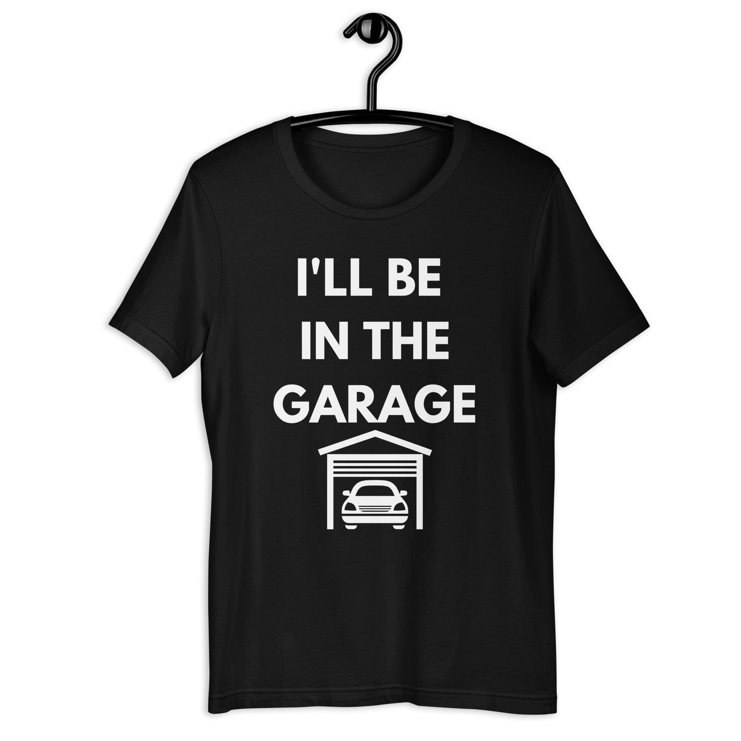 I'LL BE IN THE GARAGE TEE - BLACK