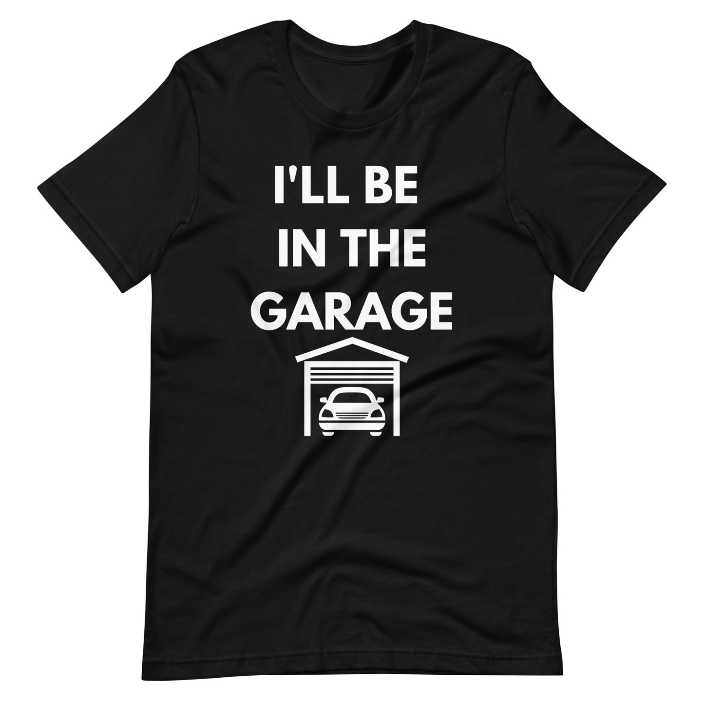 I'LL BE IN THE GARAGE TEE - BLACK