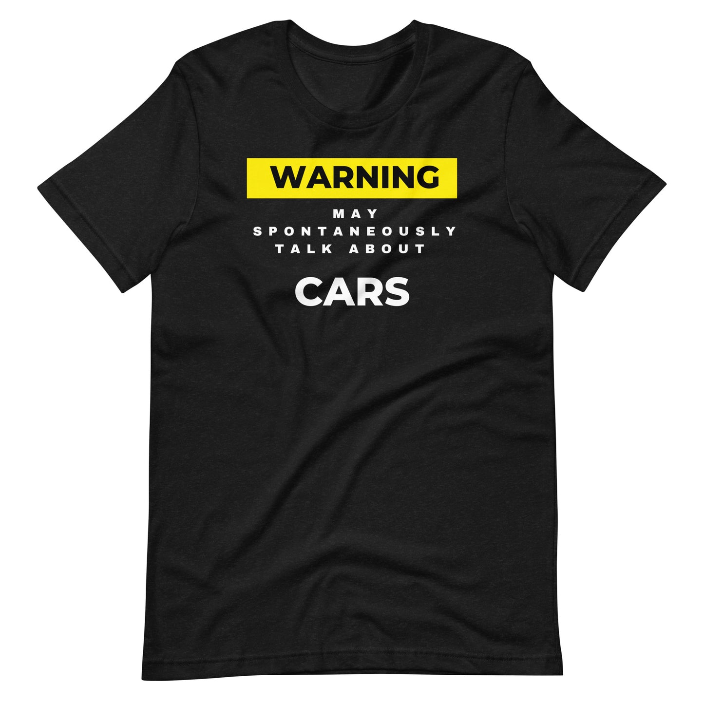 WARNING ⚠️ MAY SPONTANEOUSLY START TALKING ABOUT CARS TEE - BLACK
