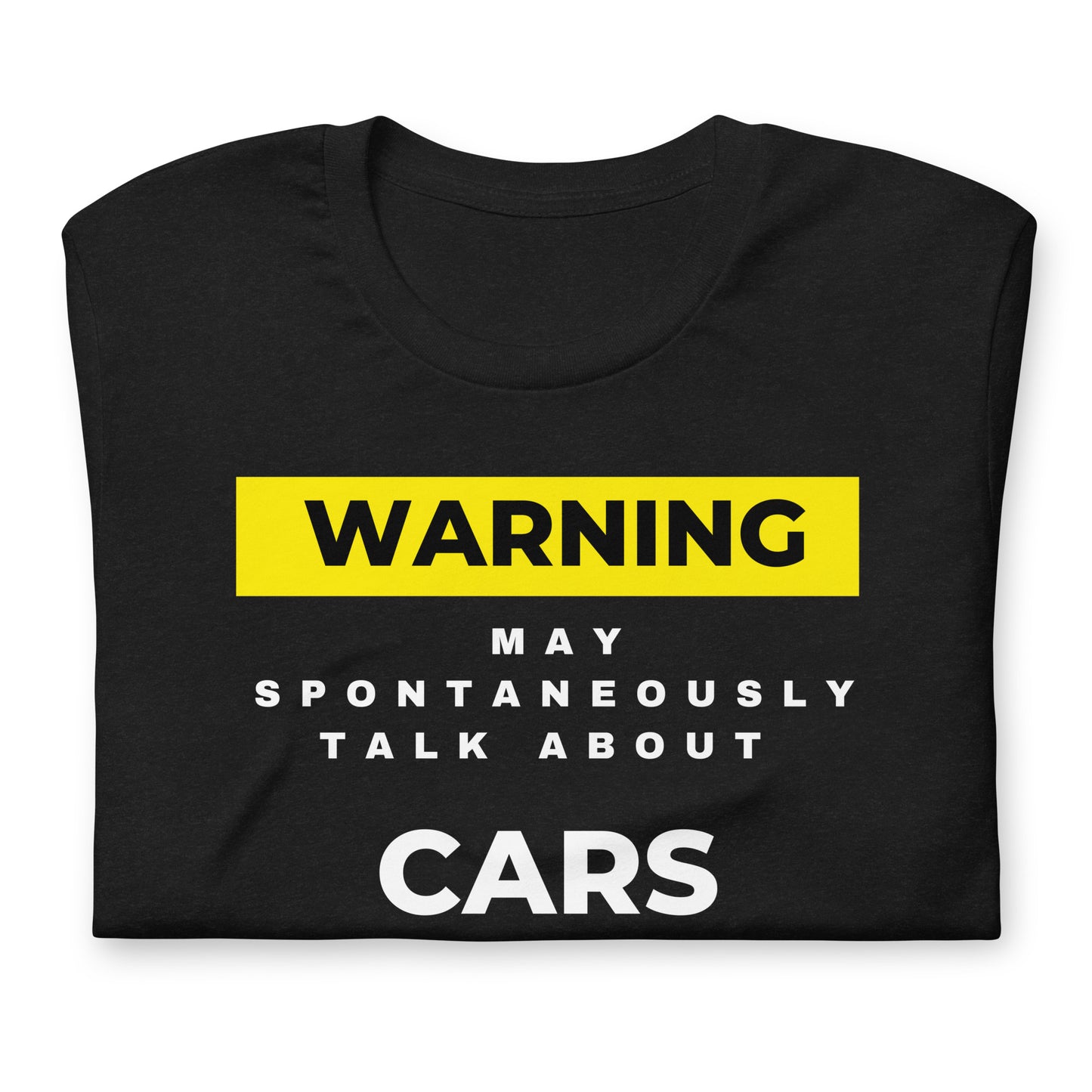 WARNING ⚠️ MAY SPONTANEOUSLY START TALKING ABOUT CARS TEE - BLACK