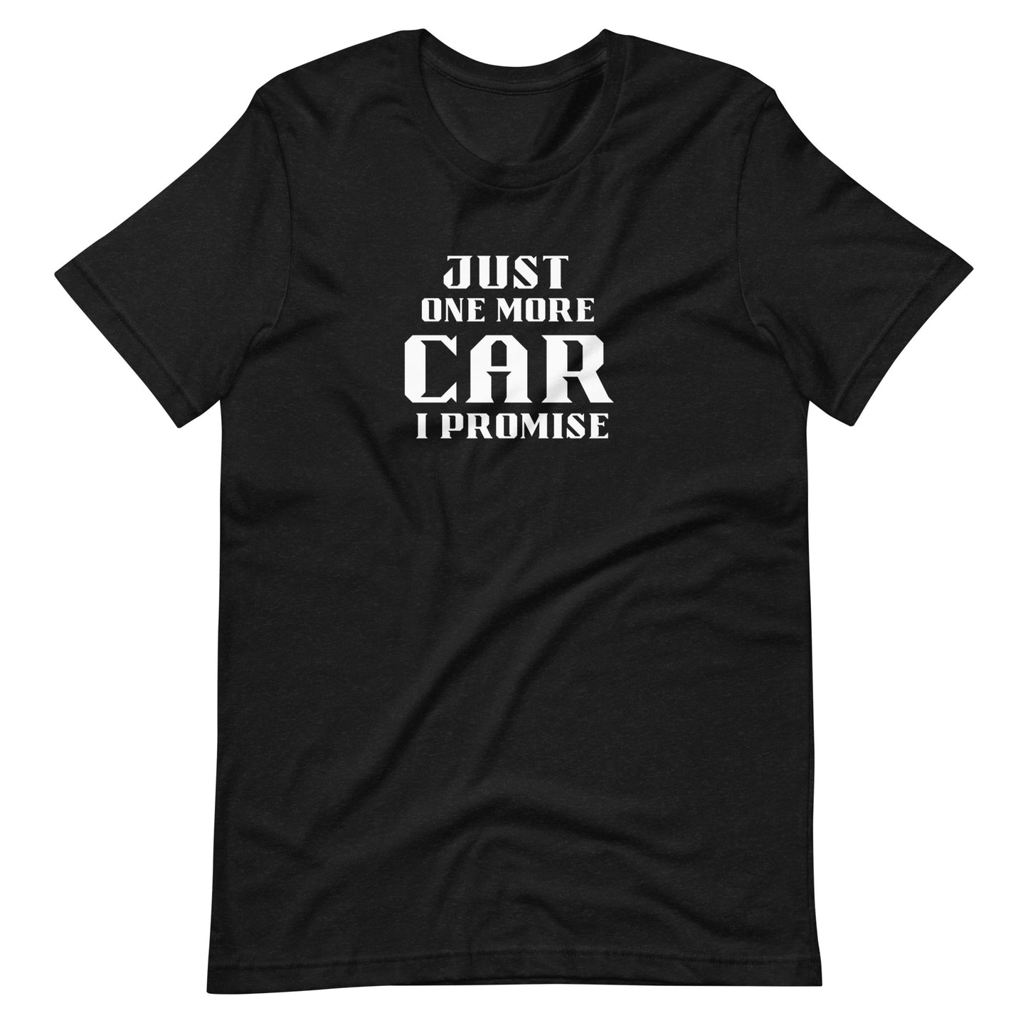 JUST ONE MORE CAR I PROMISE TEE - BLACK