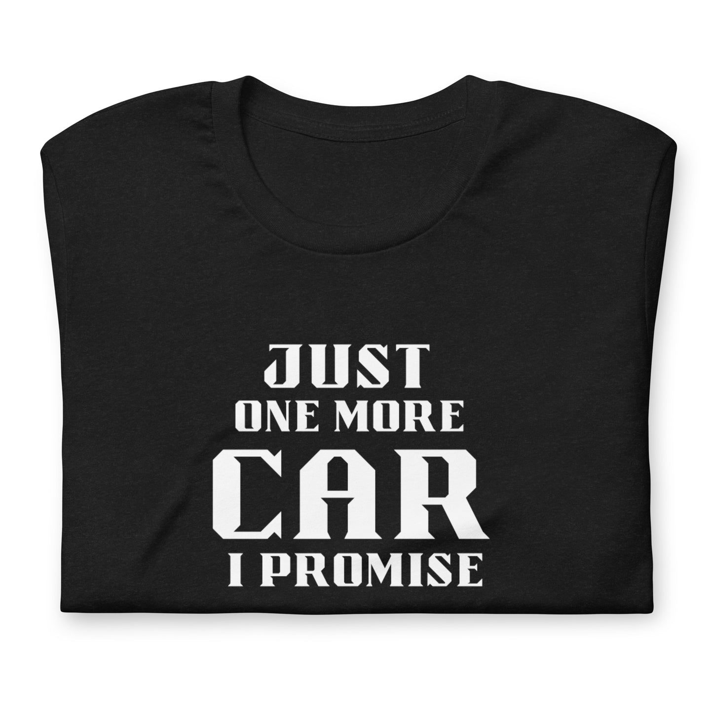 JUST ONE MORE CAR I PROMISE TEE - BLACK