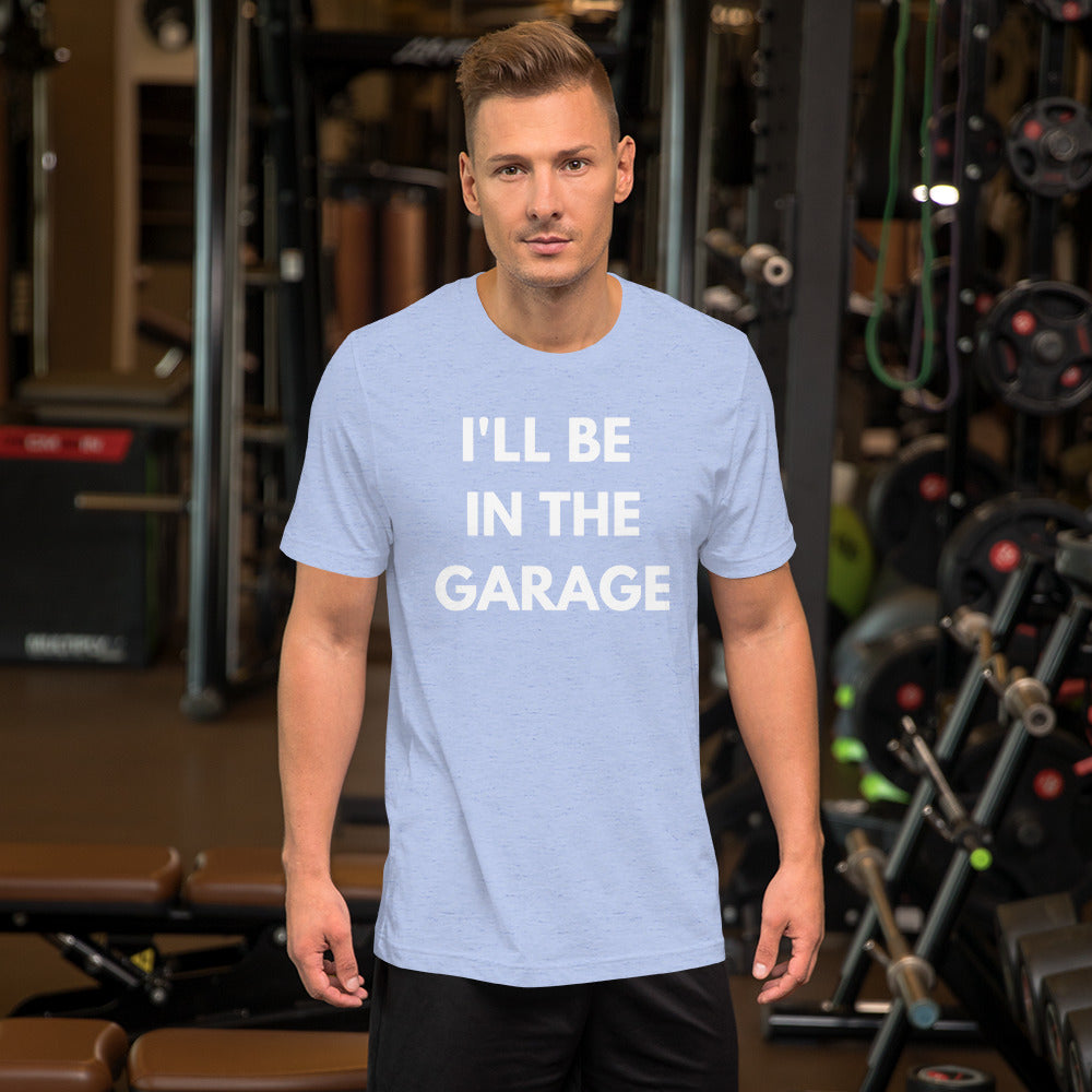 I'LL BE IN THE GARAGE TEE - BLUE