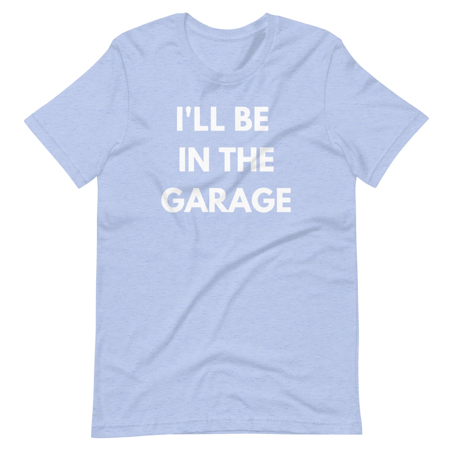 I'LL BE IN THE GARAGE TEE - BLUE