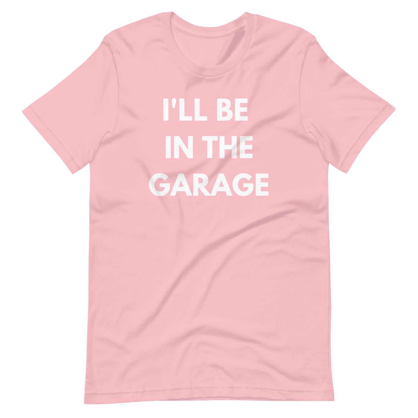I'LL BE IN THE GARAGE TEE - PINK