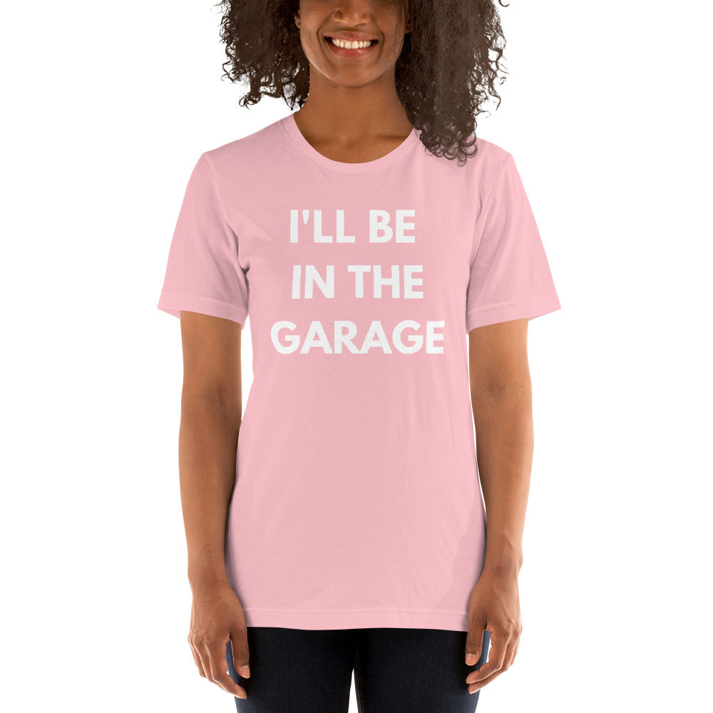 I'LL BE IN THE GARAGE TEE - PINK
