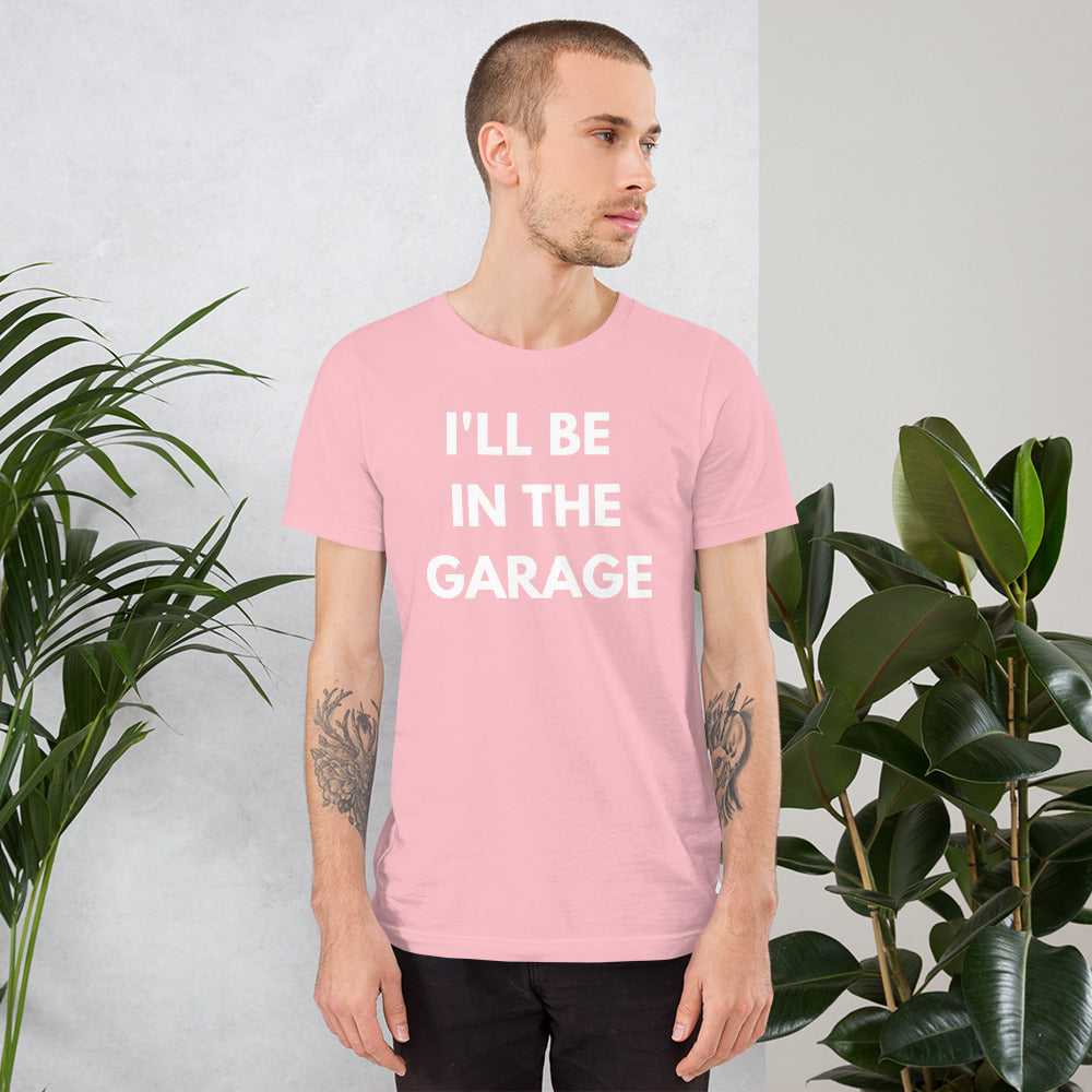 I'LL BE IN THE GARAGE TEE - PINK